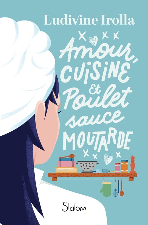 Amour, cuisine et poulet sauce moutarde - Roman ados - Féminisme - Passion - Famille - Cover