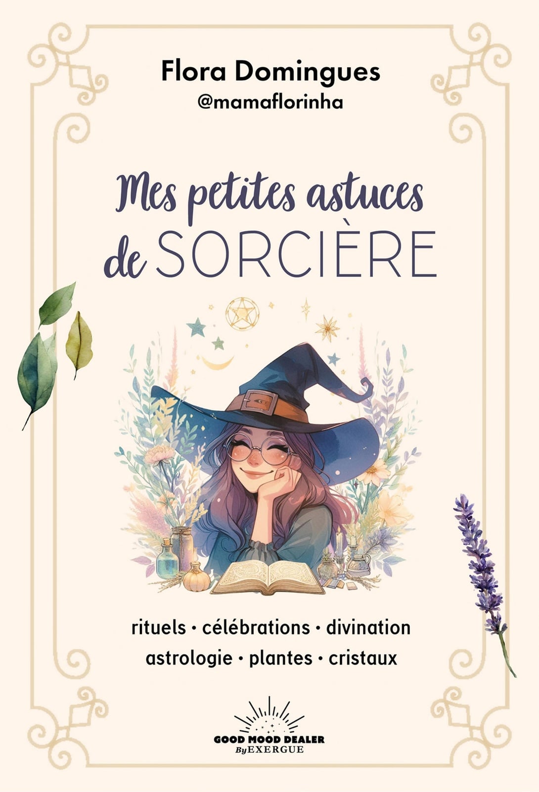 Mes petites astuces de sorcière - Rituels-célébrations-divination-astrologie-plantes-cristaux - Cover