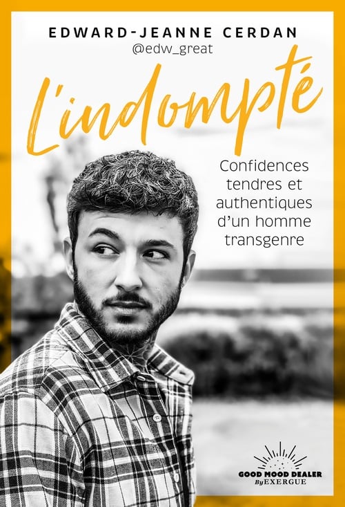 L'indompté - Confidences tendres et authentiques d'un homme transgenre - Cover