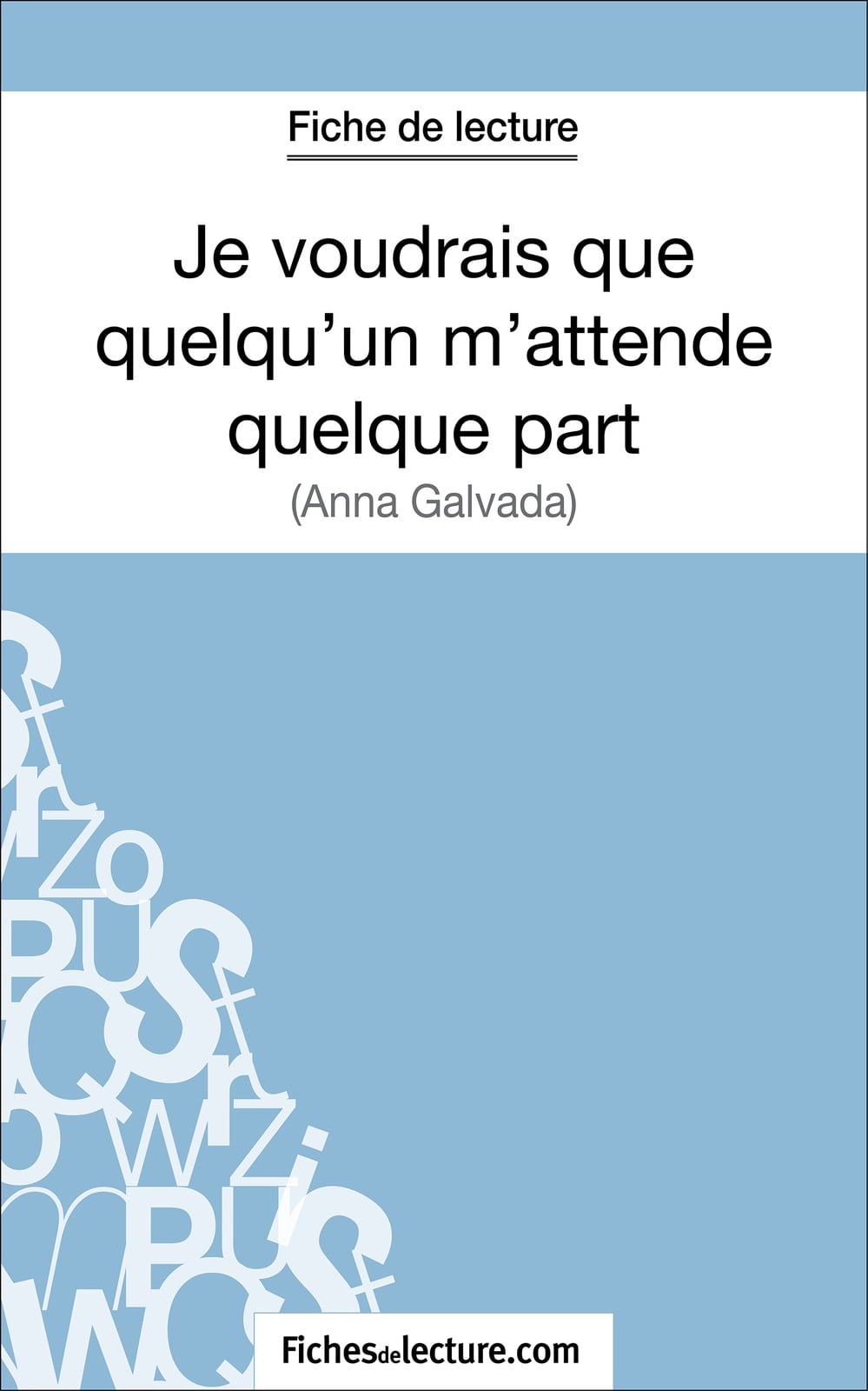 Je voudrais que quelqu'un m'attende quelque part d'Anna Gavalda (Fiche de lecture) - Cover