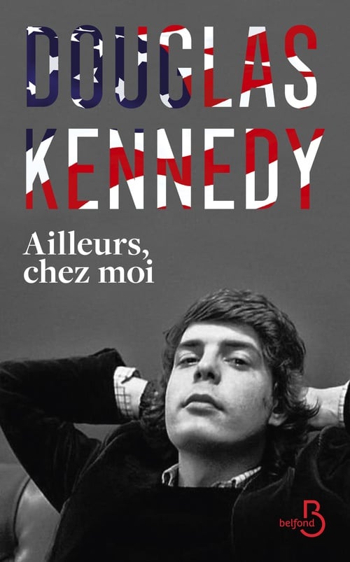 Ailleurs, chez moi : la nouveauté Douglas Kennedy, un voyage biographique au coeur des USA - Cover