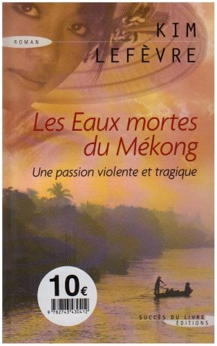 Les eaux mortes du Mékong : [une passion violente et tragique ; roman] - Cover