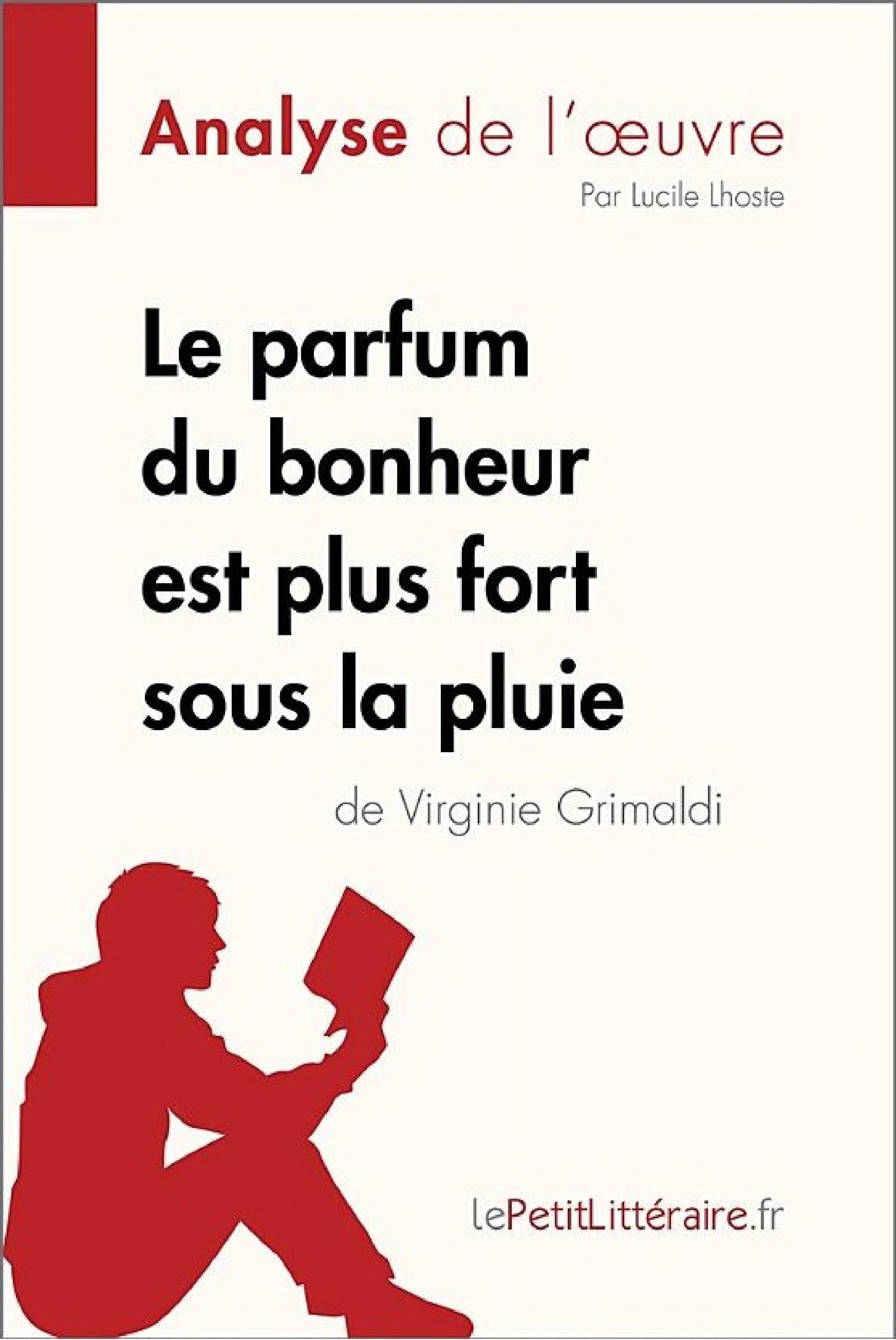 LE PARFUM DU BONHEUR EST PLUS FORT SOUS LA PLUIE DE VIRGINIE GRIMALDI (ANALYSE DE L'OEUVRE);COMPRENDRE LA LITTERATURE AVEC - Cover