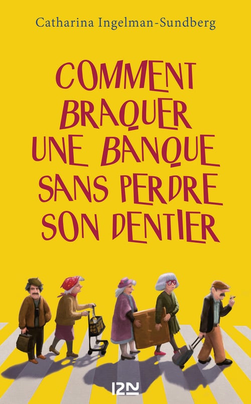 Comment braquer une banque sans perdre son dentier ? - Cover