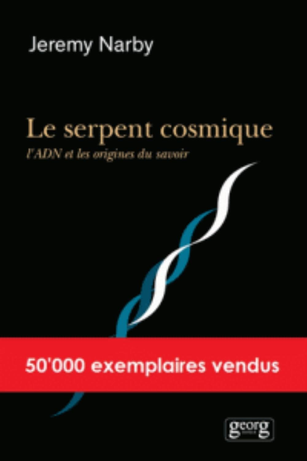 Le serpent cosmique, l'ADN et les origines du savoir - Cover