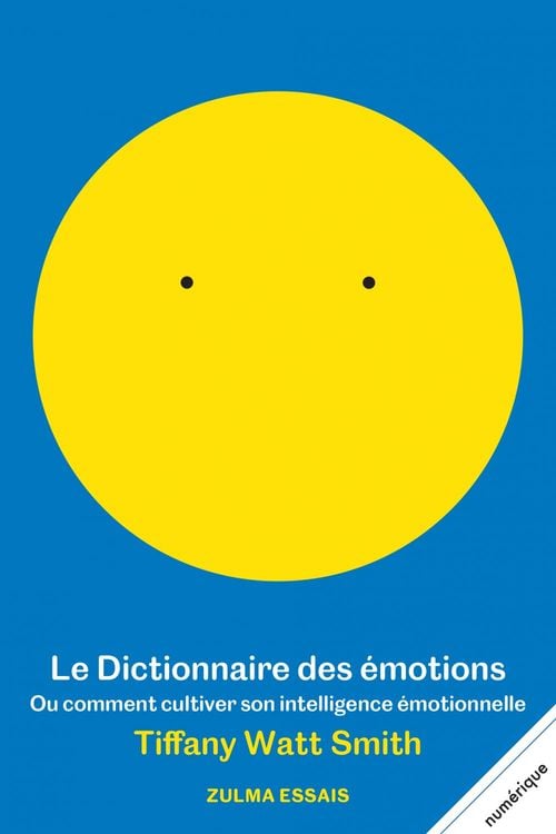 Le Dictionnaire des émotions ou comment cultiver son intelligence émotionnelle - Cover
