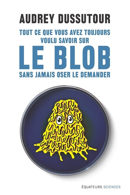 Tout ce que vous avez toujours voulu savoir sur le blob sans jamais oser le demander - Cover