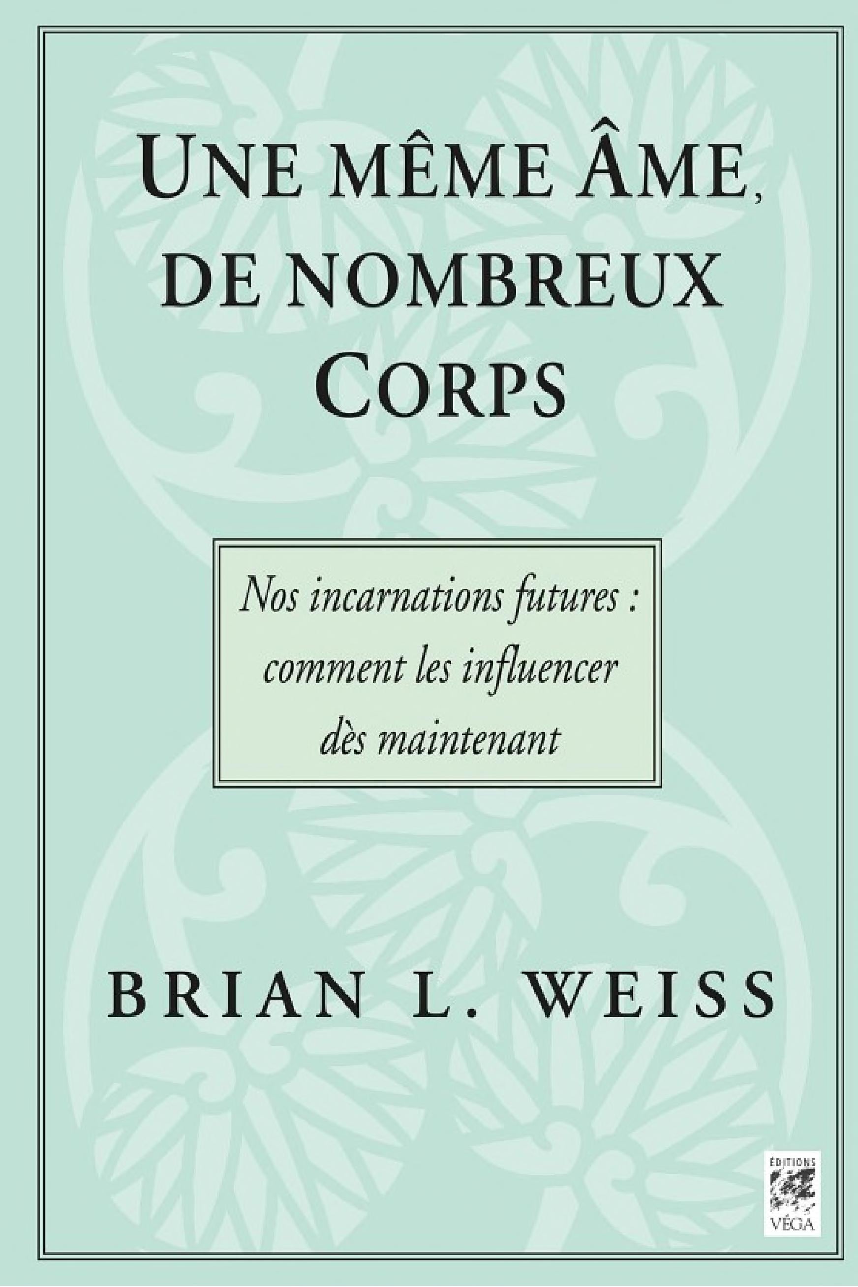 Une même âme, de nombreux corps - Nos incarnations futures : comment les influencer dès maintenant - Cover