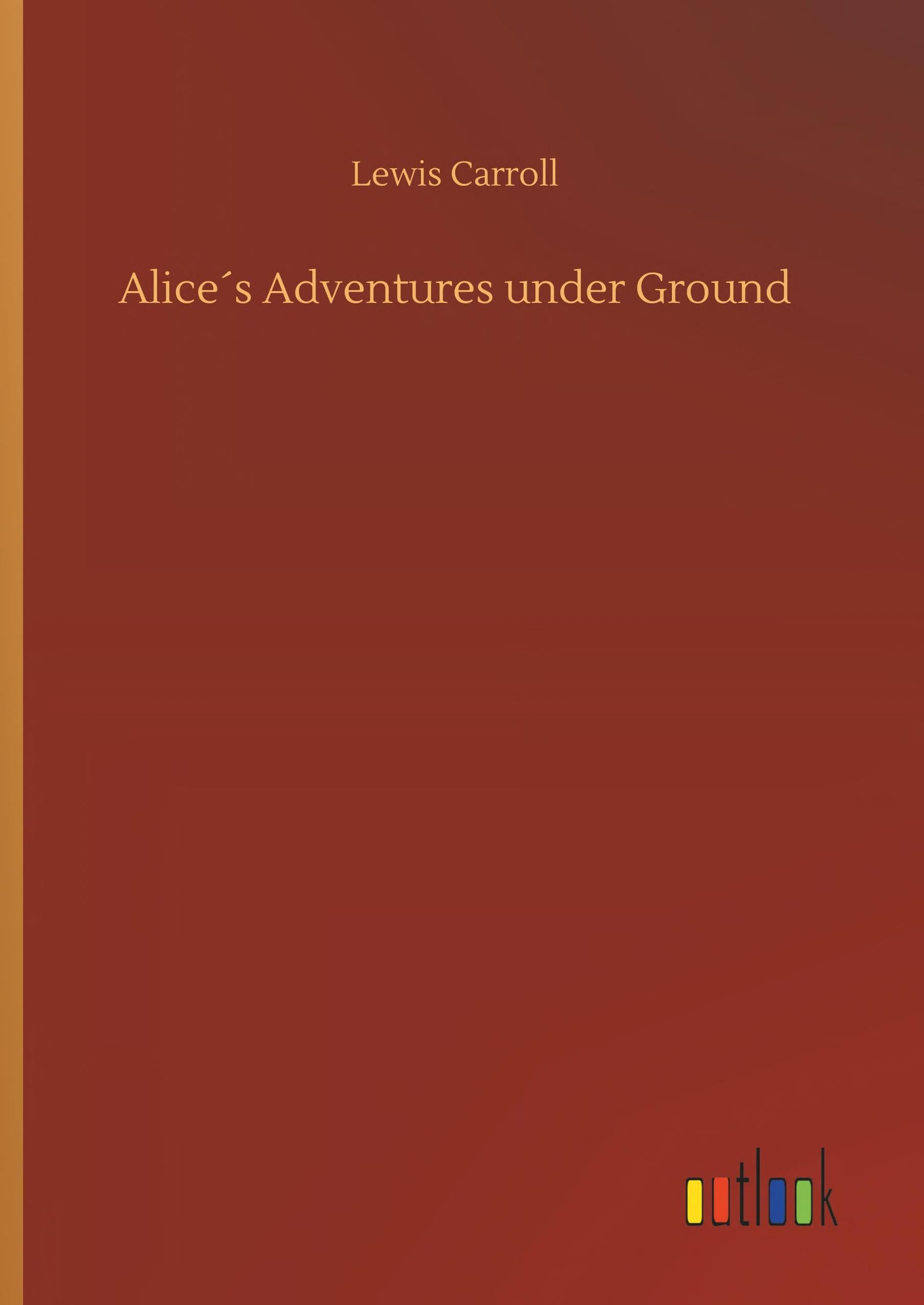 Alice ́s Adventures under Ground - Cover