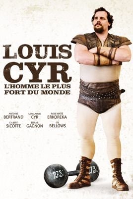 Louis Cyr : L'homme le plus fort du monde - Cover