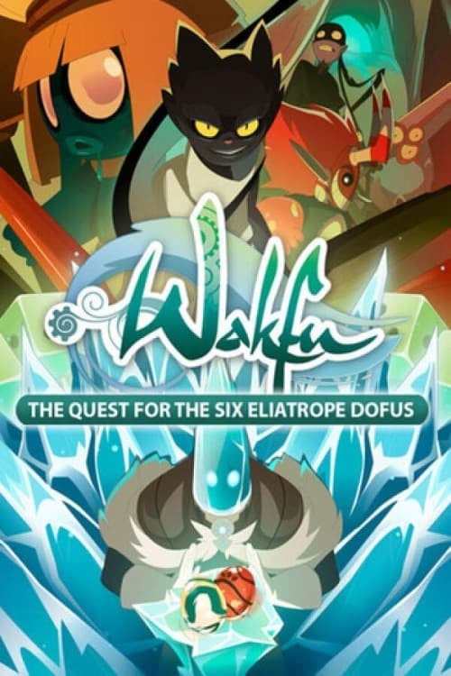 Wakfu: The Quest for the Six Eliatrope Dofus - Cover