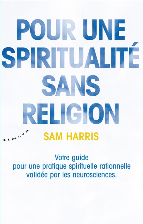 Pour une spiritualité sans religion - Votre guide pour une pratique spirituelle rationnelle validée - Memory Image