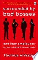 Surrounded by Bad Bosses and Lazy Employees: or, How to Deal with Idiots at Work