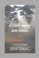 A Faire Voler Nos Âmes