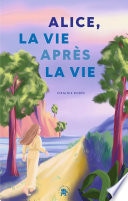 Alice, la vie après la vie