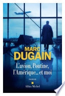 L'Avion, Poutine, l'Amérique... et moi