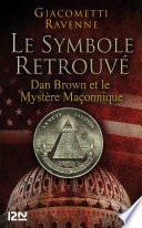 Le symbole retrouvé : Dan Brown et le mystére maçonnique