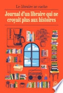 Journal d'un libraire qui ne croyait plus aux histoires