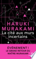 La Cité aux murs incertains: le nouveau roman de Haruki Murakami – son dernier livre best-seller traduit en version française – nouveauté 2025