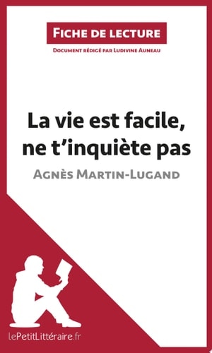 La vie est facile, ne t'inquiète pas d'Agnès Martin-Lugand (Fiche de lecture) Analyse complète et résumé détaillé de l'oeuvre