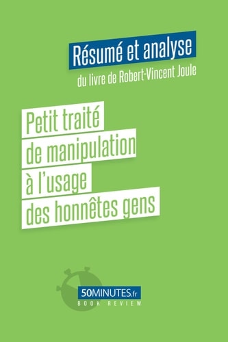 Petit traité de manipulation à l'usage des honnêtes gens (Résumé et analyse du livre de Robert-Vincent Joule)