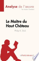 Le Maître du Haut Château de Philip K. Dick (Analyse de l'œuvre)