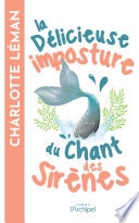La délicieuse imposture du chant des sirènes