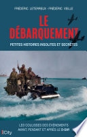 Le Débarquement : petites histoires insolites et secrètes