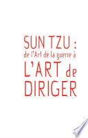 Sun Tzu : de "L'art de la guerre" à l'art de diriger