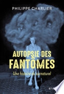 Autopsie des fantômes
