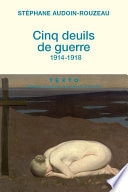 Cinq deuils de guerre : 1914-1918