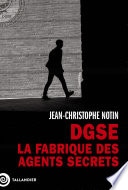 DGSE. La fabrique des agents secrets