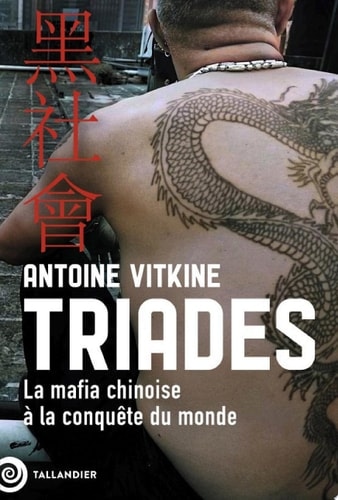 Triades La mafia chinoise à la conquête du monde