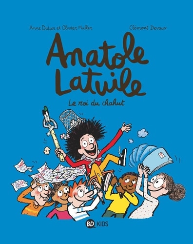 Anatole Latuile, Tome 08 - Le roi du chahut !