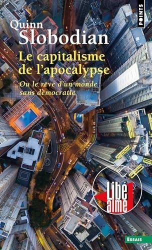 Le Capitalisme de l'apocalypse: Ou le rêve d'un monde sans démocratie