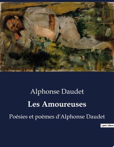 Les Amoureuses Poésies et poèmes d'Alphonse Daudet