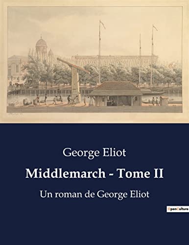 Middlemarch - Tome II: Les transitions et désillusions d'une société en transition