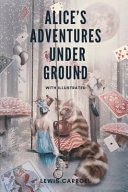 Alice's Adventures Under Ground