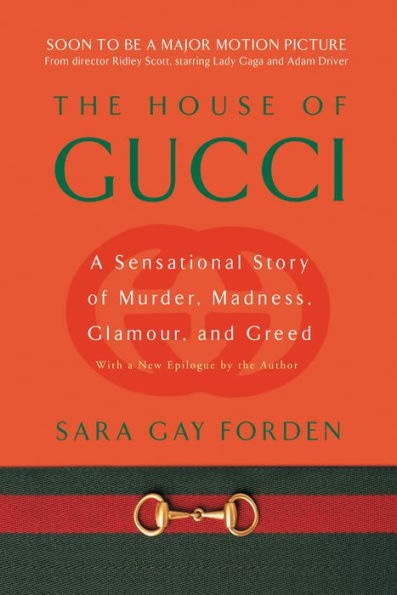 House of Gucci: A Sensational Story of Murder, Madness, Glamour, and Greed