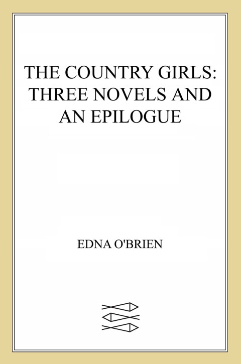 The Country Girls: Three Novels and an Epilogue
