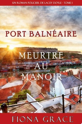 Meurtre au Manoir (Un Roman Policier de Lacey Doyle – Tome 1)
