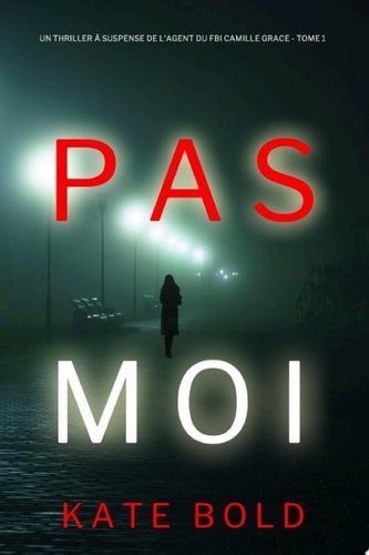 Pas Moi (Un Thriller à Suspense de l’Agent du FBI Camille Grace - Tome 1)