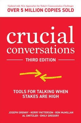 Crucial Conversations: Tools for Talking When Stakes are High, Third Edition