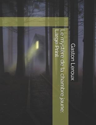 Le Mystère de la Chambre Jaune: Large Print