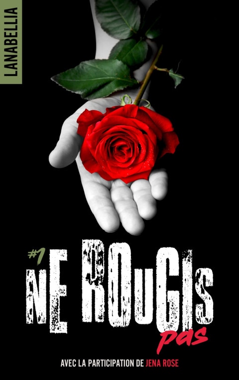 Ne rougis pas 1 - réédition revue et augmentée avec la participation de Jena Rose
