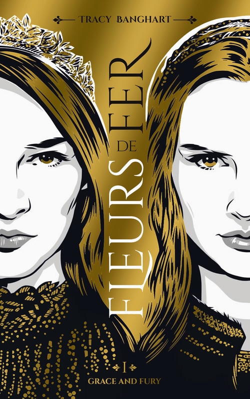 Grace and Fury - Tome 1 - Fleurs de fer (French Edition)
