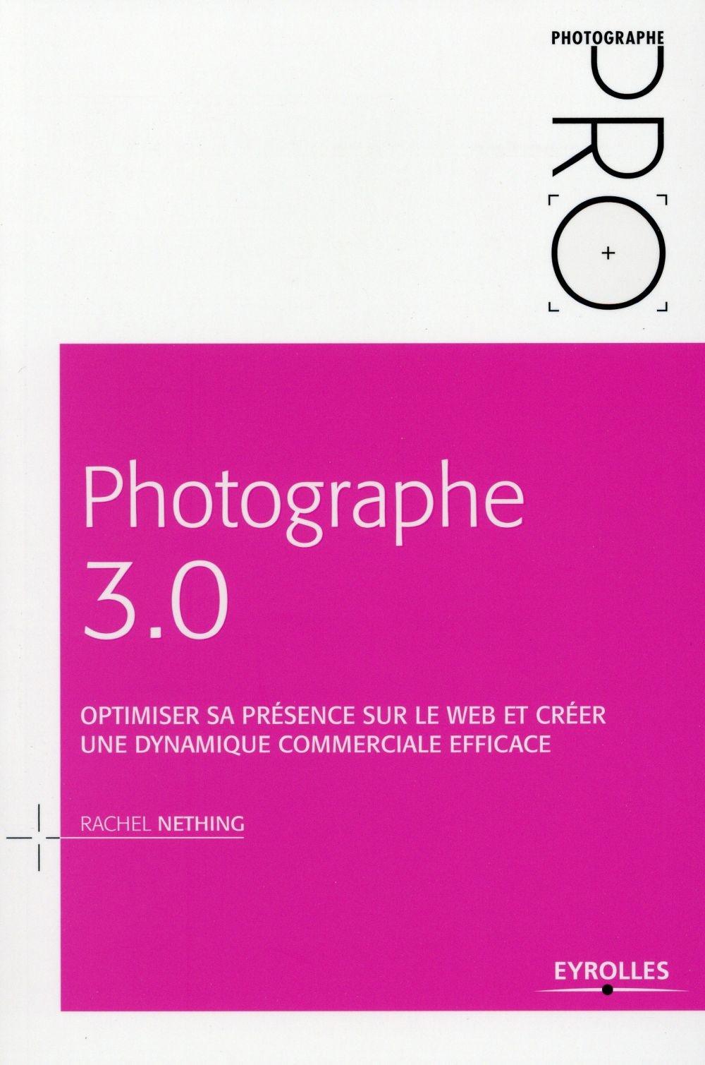 Photographe 3.0 optimiser sa présence sur le web et créer une dynamique commerciale efficace