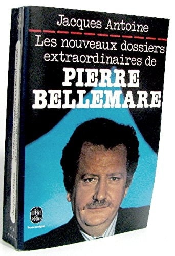 Les nouveaux dossiers extraordinaires de Pierre Bellemare