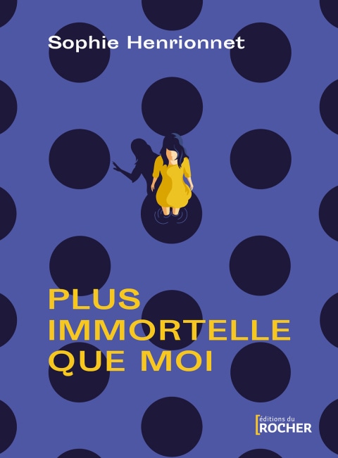 Plus immortelle que moi