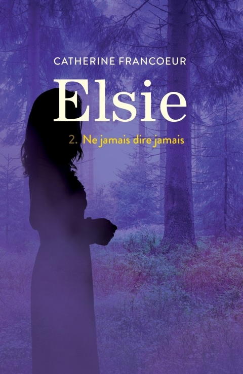 Elsie T02: Ne jamais dire jamais (French Edition)